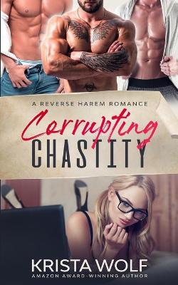 Book cover for Corrupting Chastity - A Reverse Harem Romance