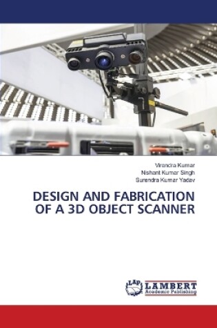 Cover of Design and Fabrication of a 3D Object Scanner