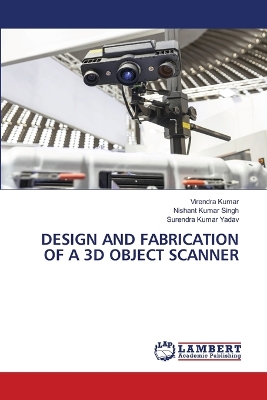 Book cover for Design and Fabrication of a 3D Object Scanner