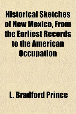 Book cover for Historical Sketches of New Mexico, from the Earliest Records to the American Occupation