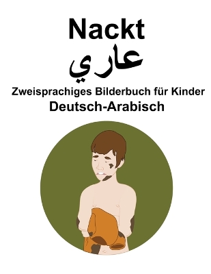 Book cover for Deutsch-Arabisch Nackt / &#1593;&#1575;&#1585;&#1610; Zweisprachiges Bilderbuch für Kinder