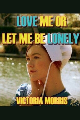 Cover of Love Me Or Let Me Be Lonely