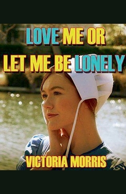 Book cover for Love Me Or Let Me Be Lonely