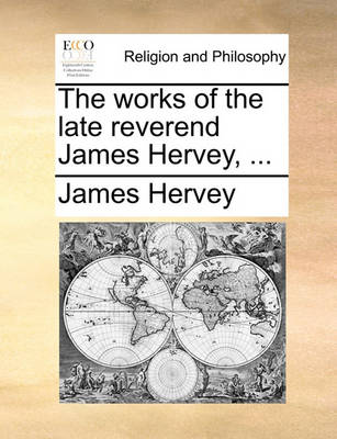 Book cover for The Works of the Late Reverend James Hervey, ...