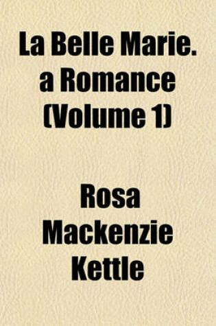 Cover of La Belle Marie. a Romance (Volume 1)