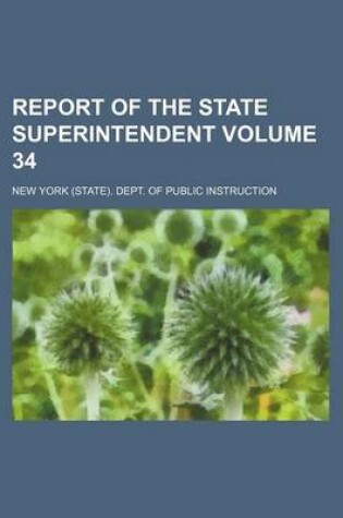 Cover of Report of the State Superintendent Volume 34