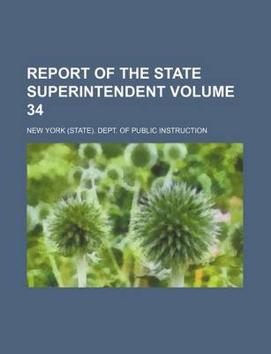 Book cover for Report of the State Superintendent Volume 34