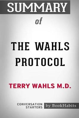 Book cover for Summary of The Wahls Protocol by Terry Wahls M.D.