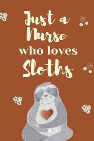 Cover of Just A Nurse Who Loves Sloths