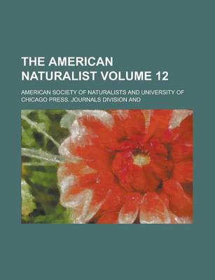 Book cover for The American Naturalist Volume 12