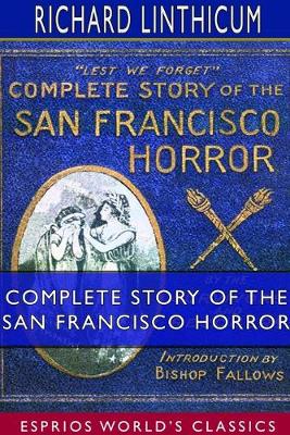 Book cover for Complete Story of the San Francisco Horror (Esprios Classics)