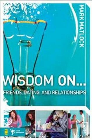 Cover of Wisdom on ... Friends, Dating, and Relationships