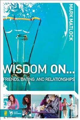 Cover of Wisdom on ... Friends, Dating, and Relationships