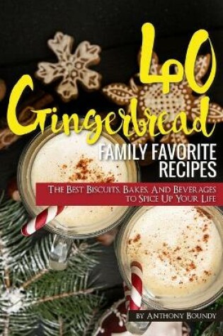 Cover of 40 Gingerbread Family Favorite Recipes