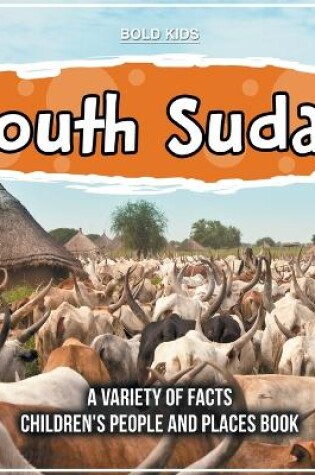 Cover of South Sudan A Variety Of Facts 5th Grade Children's Book