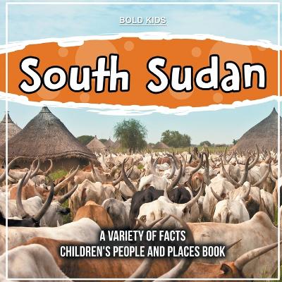 Book cover for South Sudan A Variety Of Facts 5th Grade Children's Book