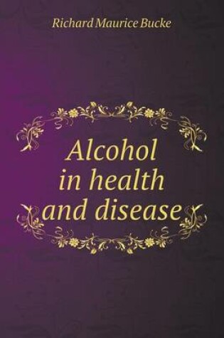 Cover of Alcohol in health and disease