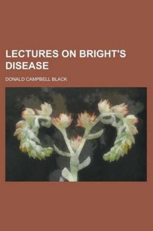 Cover of Lectures on Bright's Disease