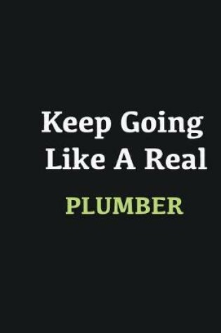 Cover of Keep Going Like a Real Plumber