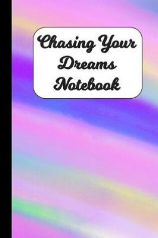 Cover of Chasing Your Dreams Notebook