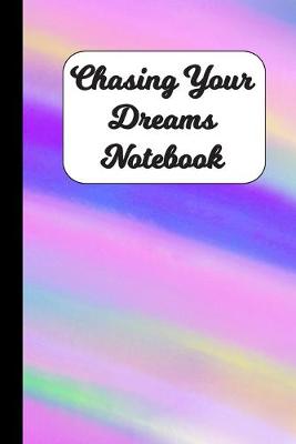 Book cover for Chasing Your Dreams Notebook