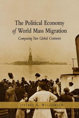 Book cover for The Political Economy of World Mass Migration