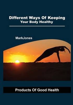 Book cover for Different Ways of Keeping Your Body Healthy