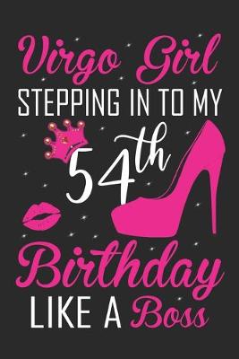 Book cover for Virgo Girl Stepping In To My 54th Birthday Like A Boss