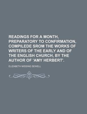 Book cover for Readings for a Month, Preparatory to Confirmation, Compilede Srom the Works of Writers of the Early and of the English Church, by the Author of 'Amy Herbert'.