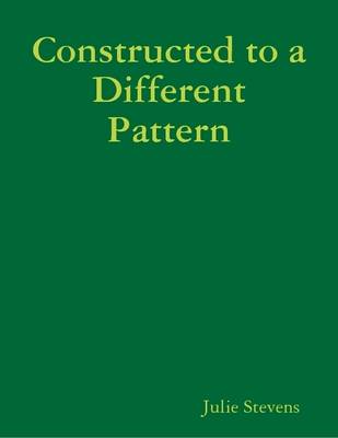 Book cover for Constructed to a Different Pattern