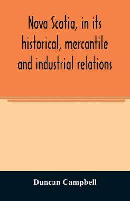 Book cover for Nova Scotia, in its historical, mercantile and industrial relations