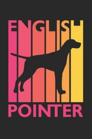 Cover of Vintage English Pointer Notebook - Gift for English Pointer Lovers - English Pointer Journal