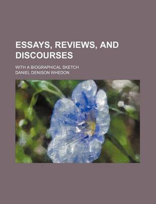 Book cover for Essays, Reviews, and Discourses; With a Biographical Sketch