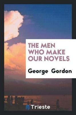 Book cover for The Men Who Make Our Novels