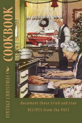 Book cover for Vintage Christmas COOKBOOK document those tried and true recipes from the past