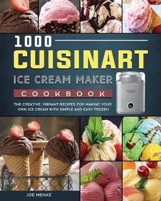 Cover of 1000 Cuisinart Ice Cream Maker Cookbook