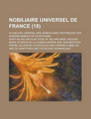 Book cover for Nobiliaire Universel de France; Ou Recueil General Des Genealogies Historiques Des Maisons Nobles de Ce Royaume (18)