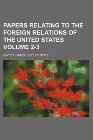 Cover of Papers Relating to the Foreign Relations of the United States Volume 2-3