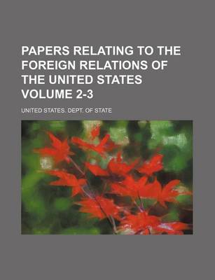 Book cover for Papers Relating to the Foreign Relations of the United States Volume 2-3