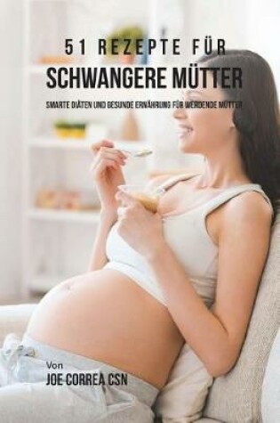 Cover of 51 Rezepte fur schwangere Mutter