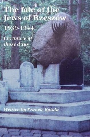 Cover of The fate of the Jews of Rzeszow 1939-1944. Chronicle of those days (English translation)