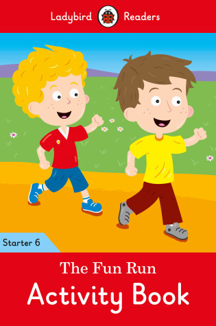 Cover of The Fun Run Activity Book - Ladybird Readers Starter Level 6