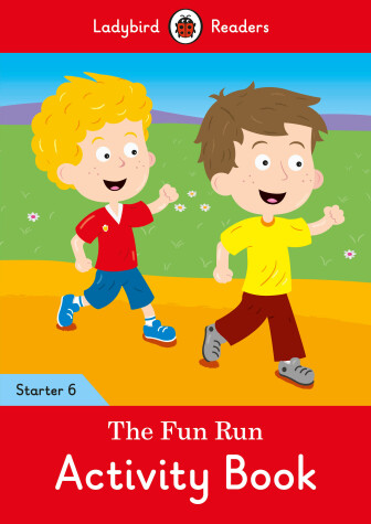 Book cover for The Fun Run Activity Book - Ladybird Readers Starter Level 6