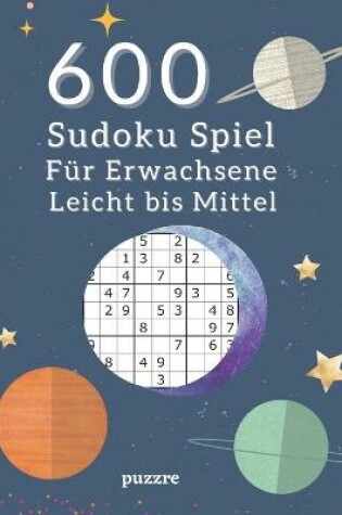 Cover of 600 Sudoku Spiel Für Erwachsene Leicht Bis Mittel