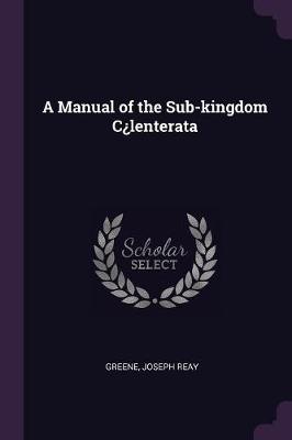 Book cover for A Manual of the Sub-Kingdom C?lenterata