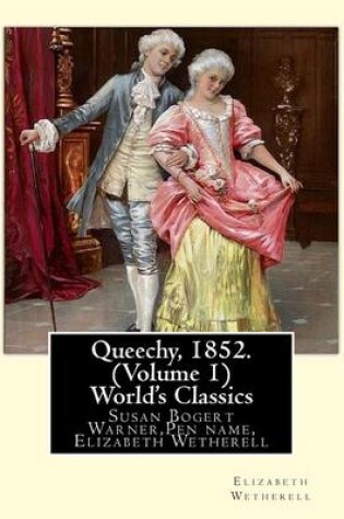 Cover of Queechy, 1852. By Susan Warner Pen name, Elizabeth Wetherell (Volume 1)