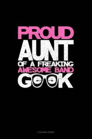 Cover of Proud Aunt of a Freaking Awesome Band Geek