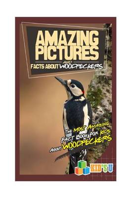 Book cover for Amazing Pictures and Facts about Woodpeckers