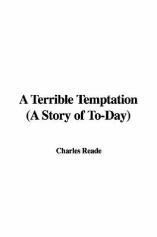 Cover of A Terrible Temptation (a Story of To-Day)