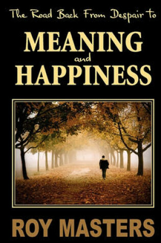 Cover of The Road Back from Despair to Meaning and Happiness